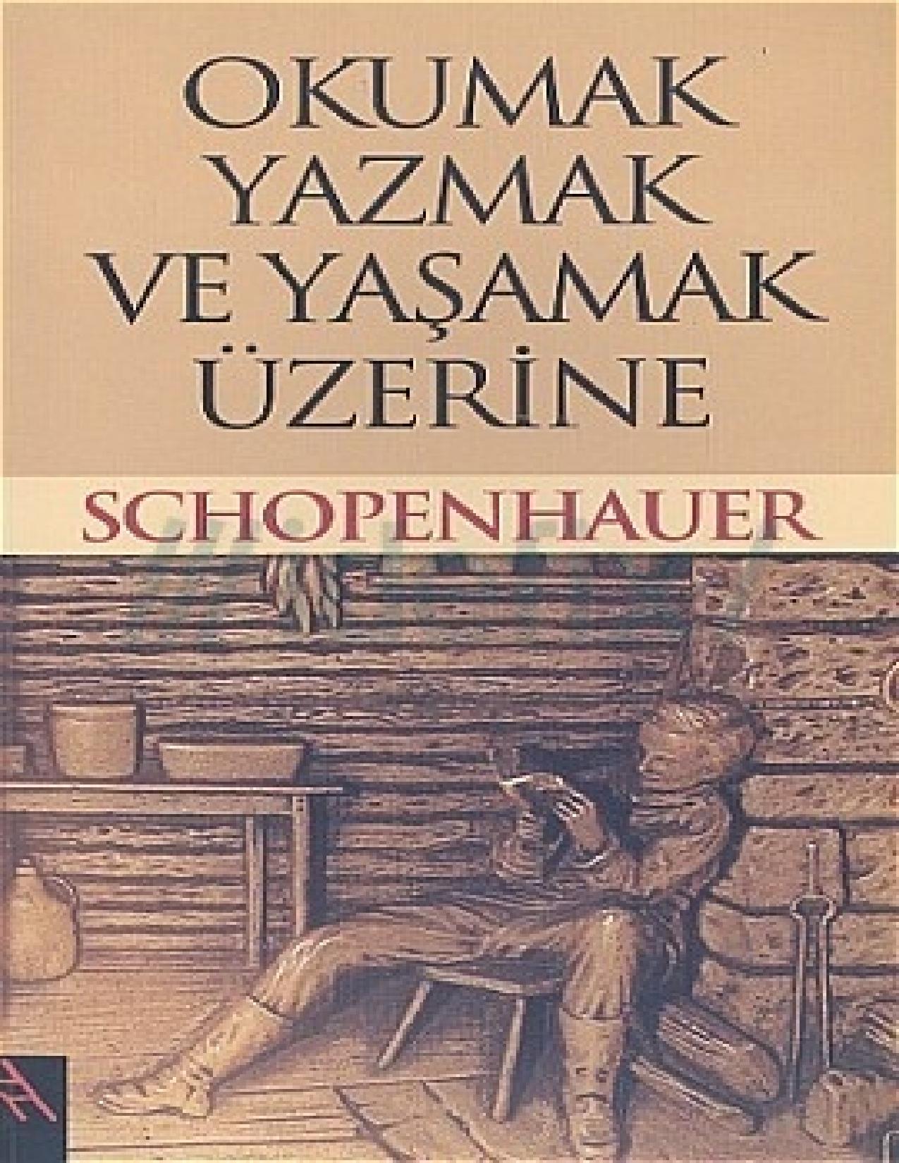 Okumak, Yazmak ve Yaşamak Üzerine - Arthur Schopenhauer