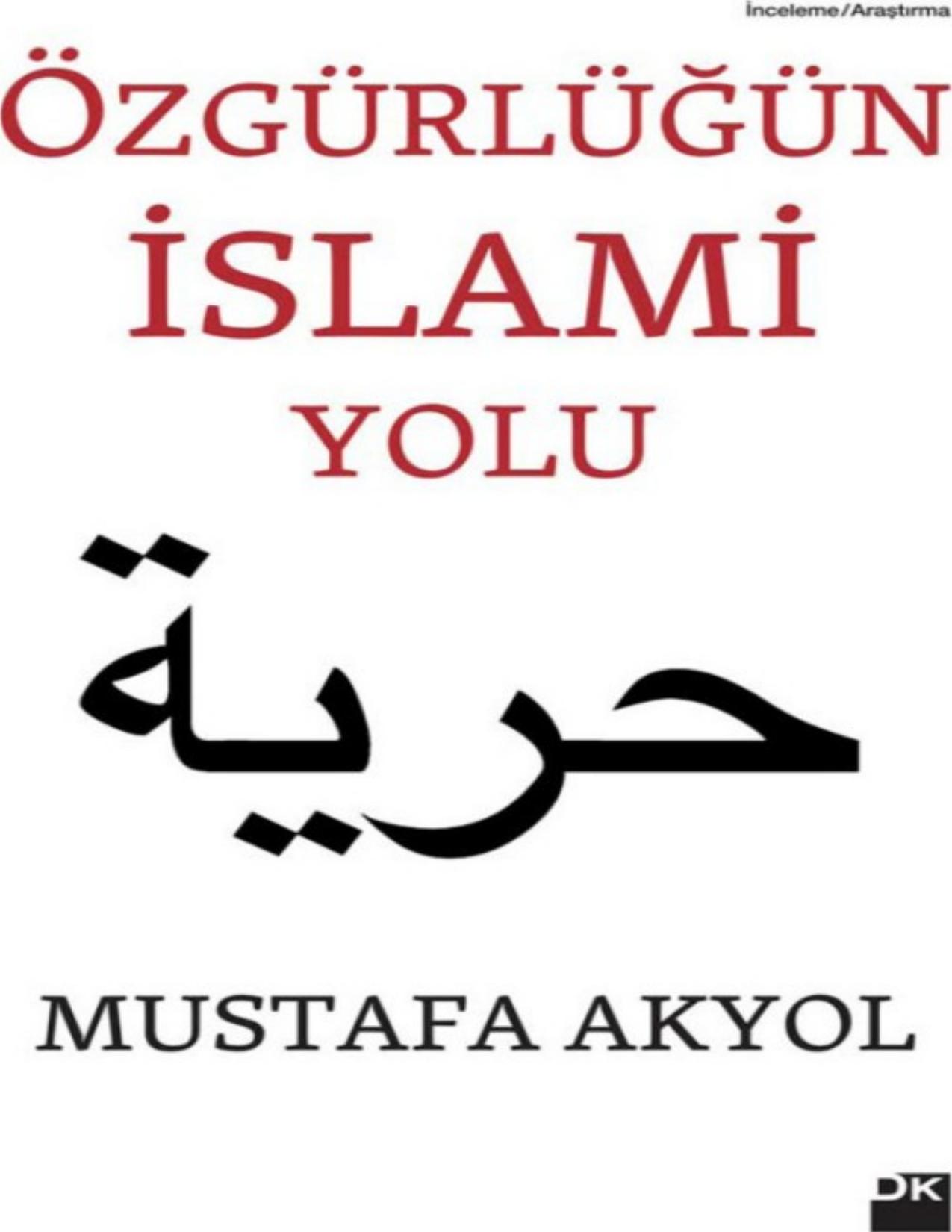 Özgürlüğün İslami Yolu - Mustafa Akyol