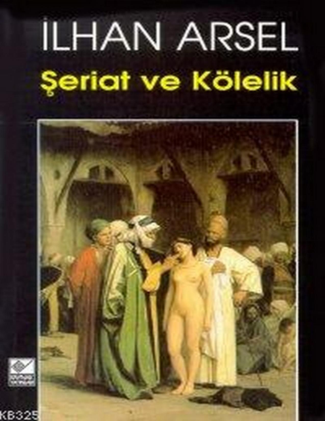Şeriat ve Kölelik - İlhan Arsel