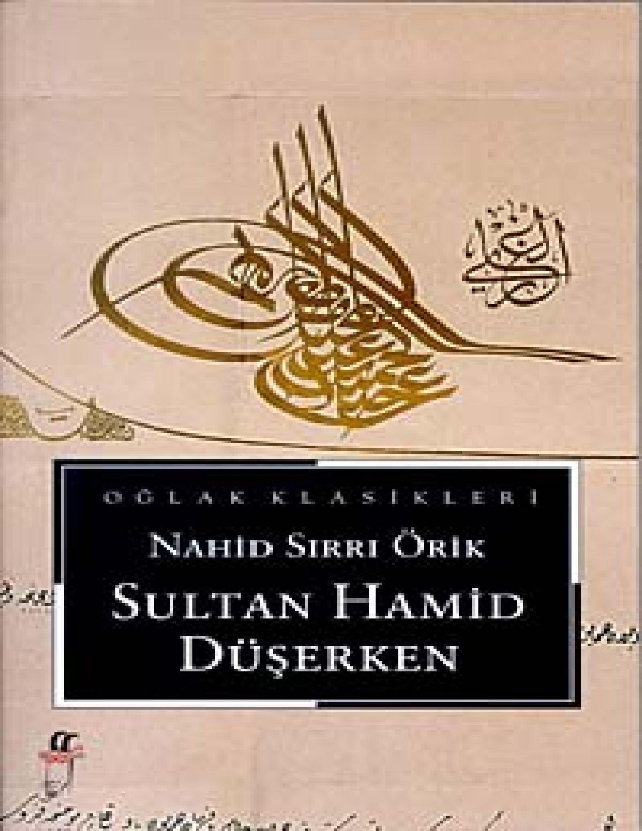 Sultan Hamid Düşerken - Nahid Sırrı Örik