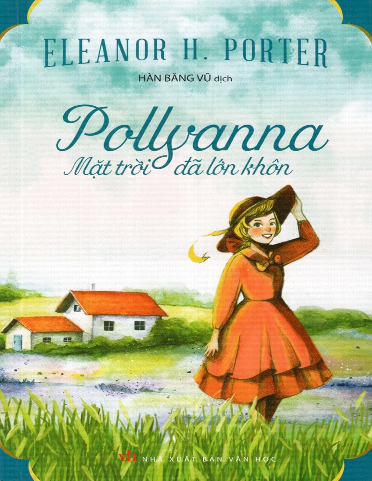 Pollyanna - Mặt Trời Đã Lớn Khôn - Eleanor H. Porter