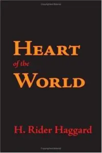 Heart of the World by Henry Rider Haggard