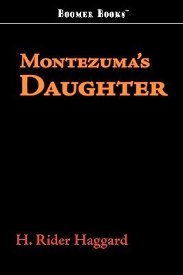 Montezumar Meye by Henry Rider Haggard