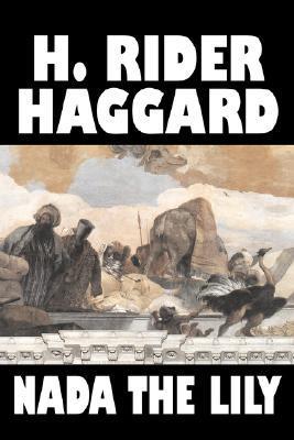 Nada the Lily by Henry Rider Haggard