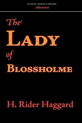 The Lady of Blossholme by Henry Rider Gaggard